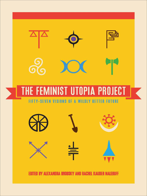 Title details for The Feminist Utopia Project by Alexandra Brodsky - Available